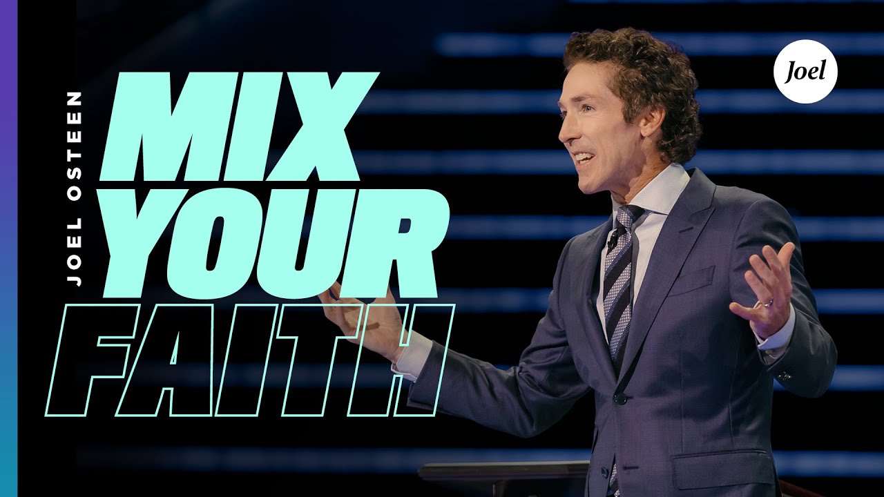 Mix Your Faith | Joel Osteen