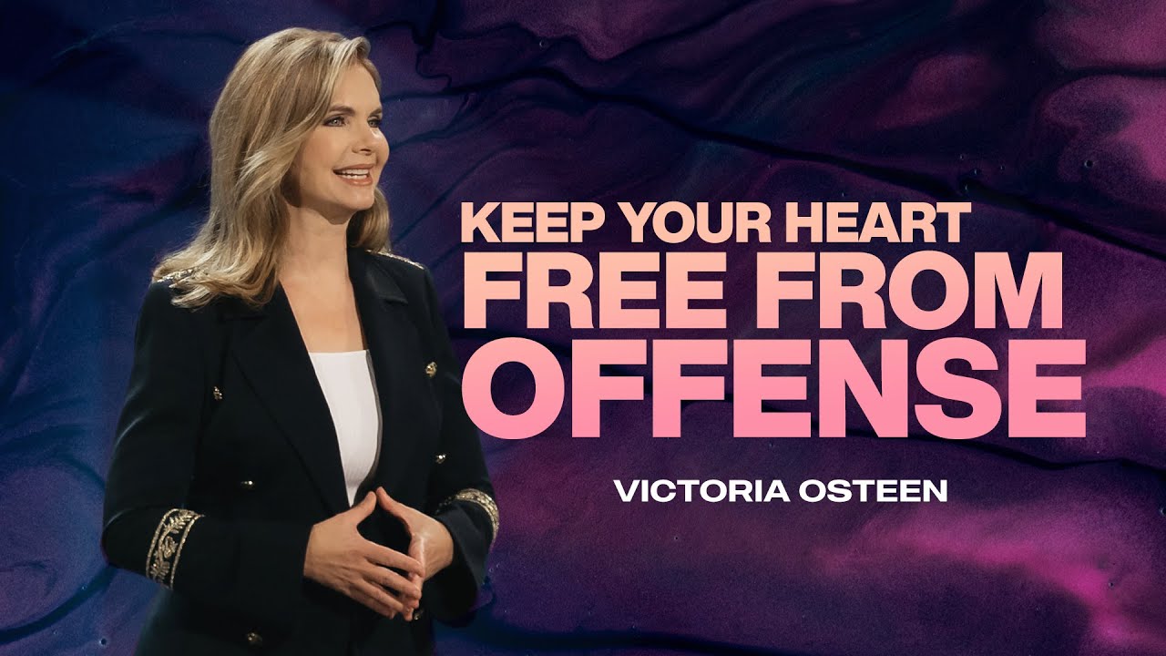 Keep Your Heart Free From Offense | Victoria Osteen