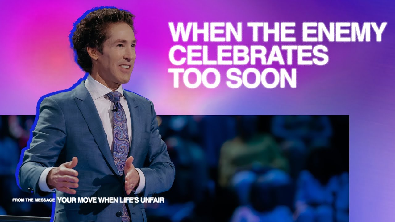 When the Enemy Celebrates Too Soon | Joel Osteen